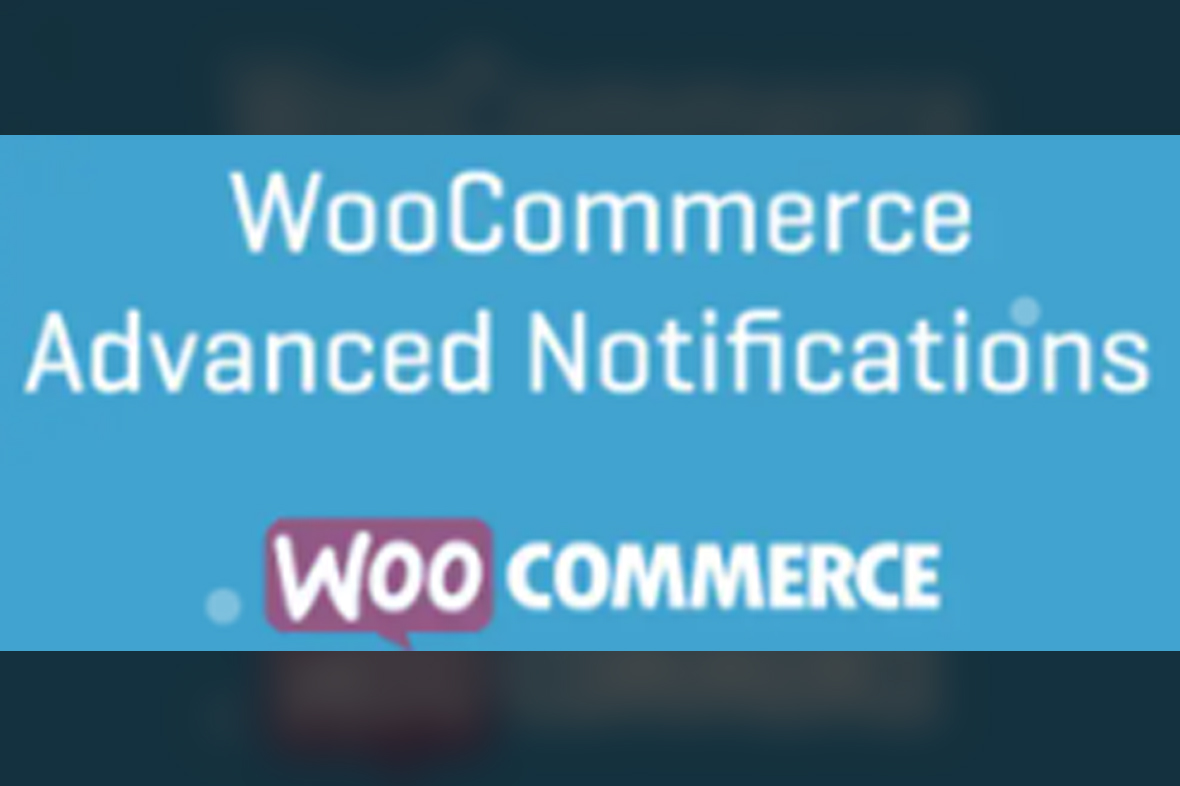 WooCommerce Advanced Notifications v1.6.3