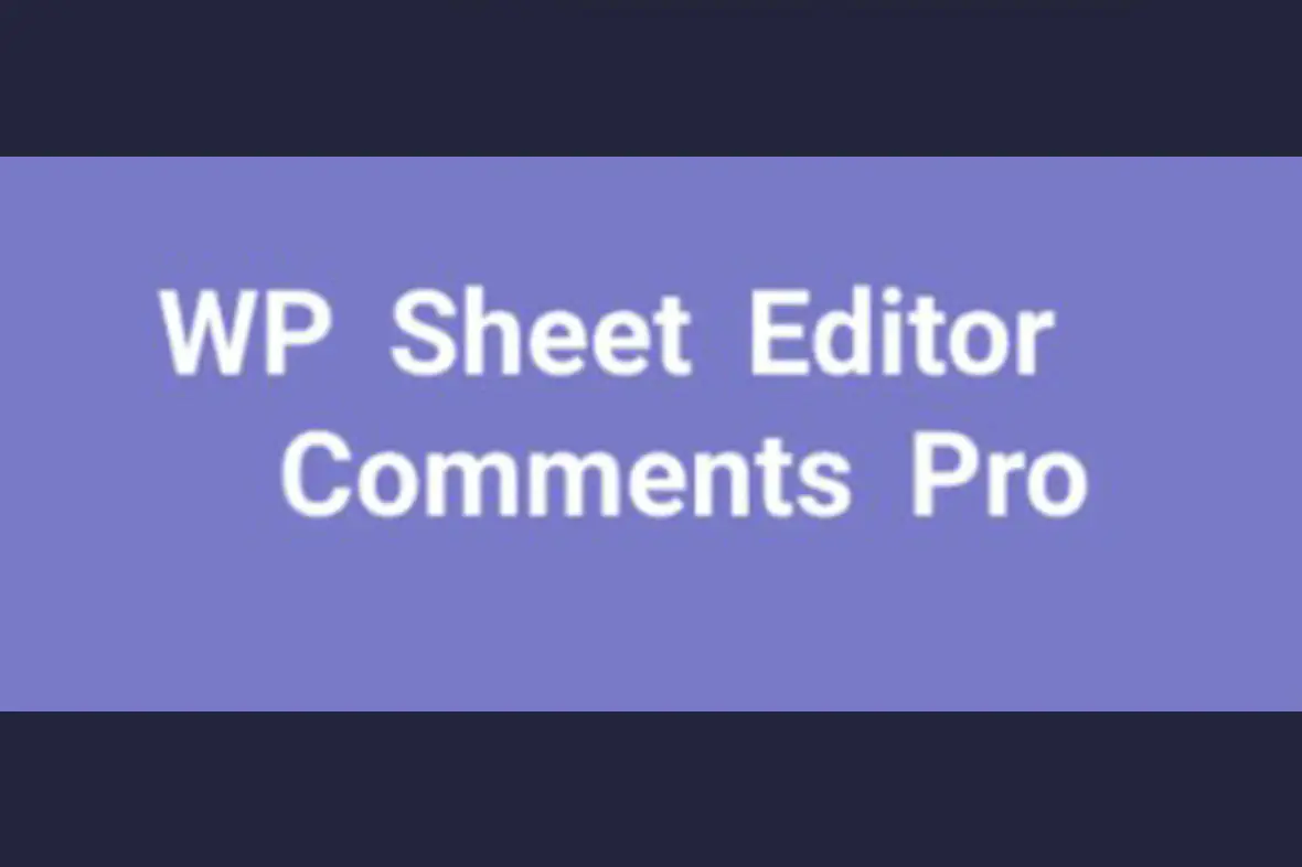 WP Sheet Editor – Comments Pro v1.1.36